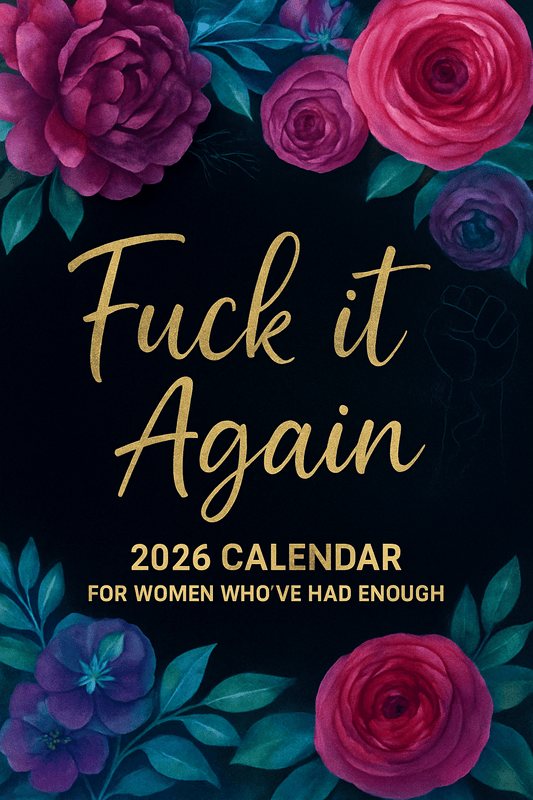 Fuck It Again – 2026 Calendar For Women Who've Had Enough